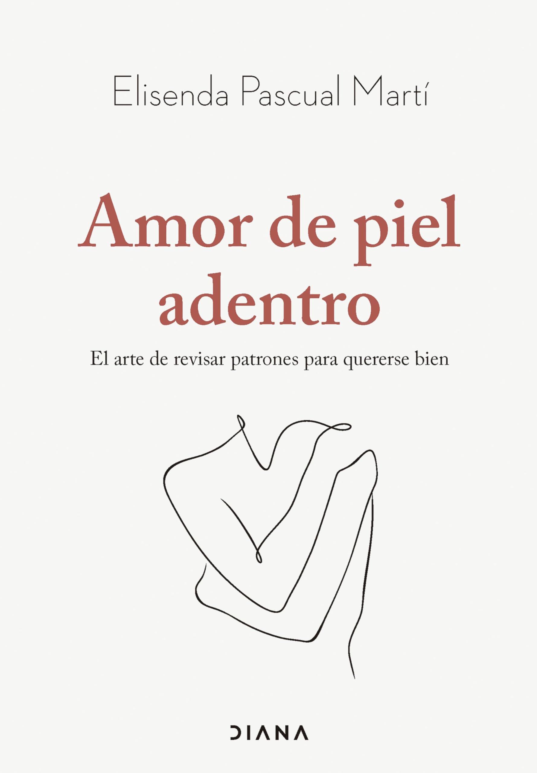 Amor de piel adentro: El arte de revisar patrones para quererse bien (Autoconocimiento) Business, Finance & Career