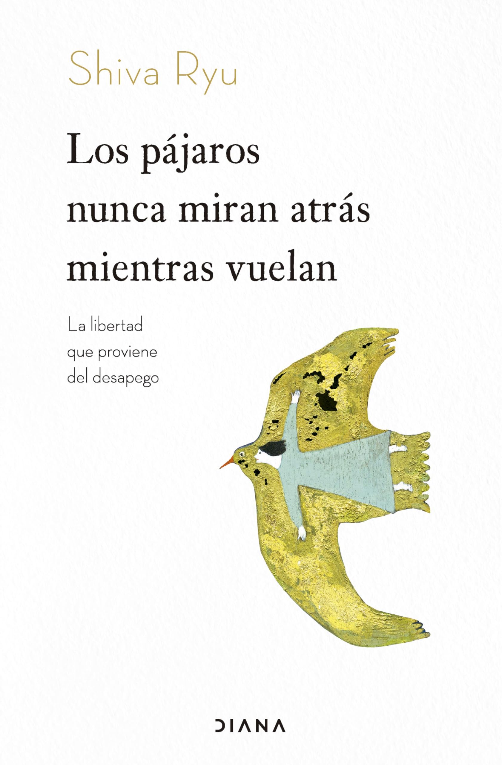 Los pájaros nunca miran atrás mientras vuelan: La libertad que proviene del desapego (Relatos) Contemporary literature