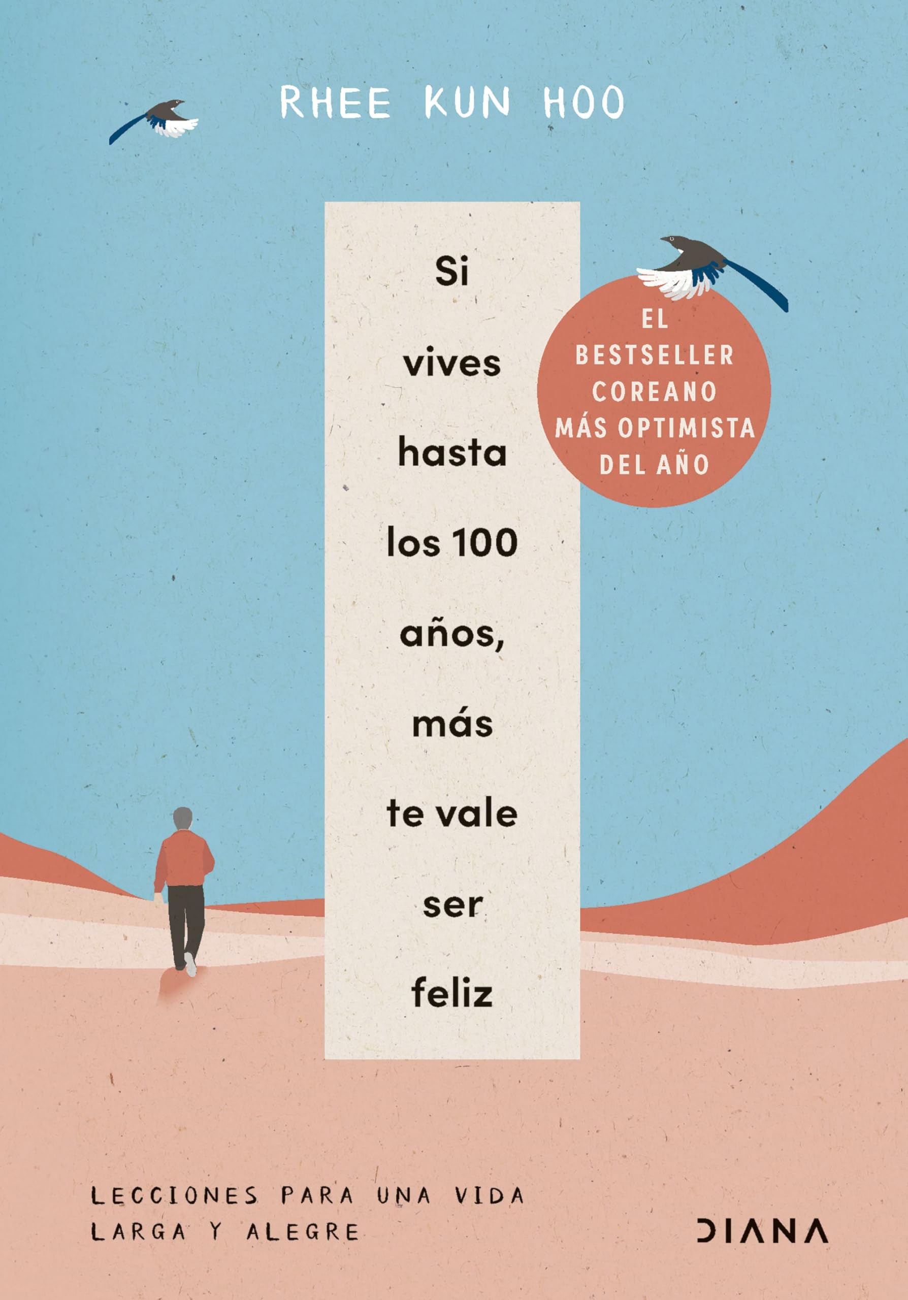 Si vives hasta los 100 años, más te vale ser feliz: Lecciones para una vida larga y alegre book