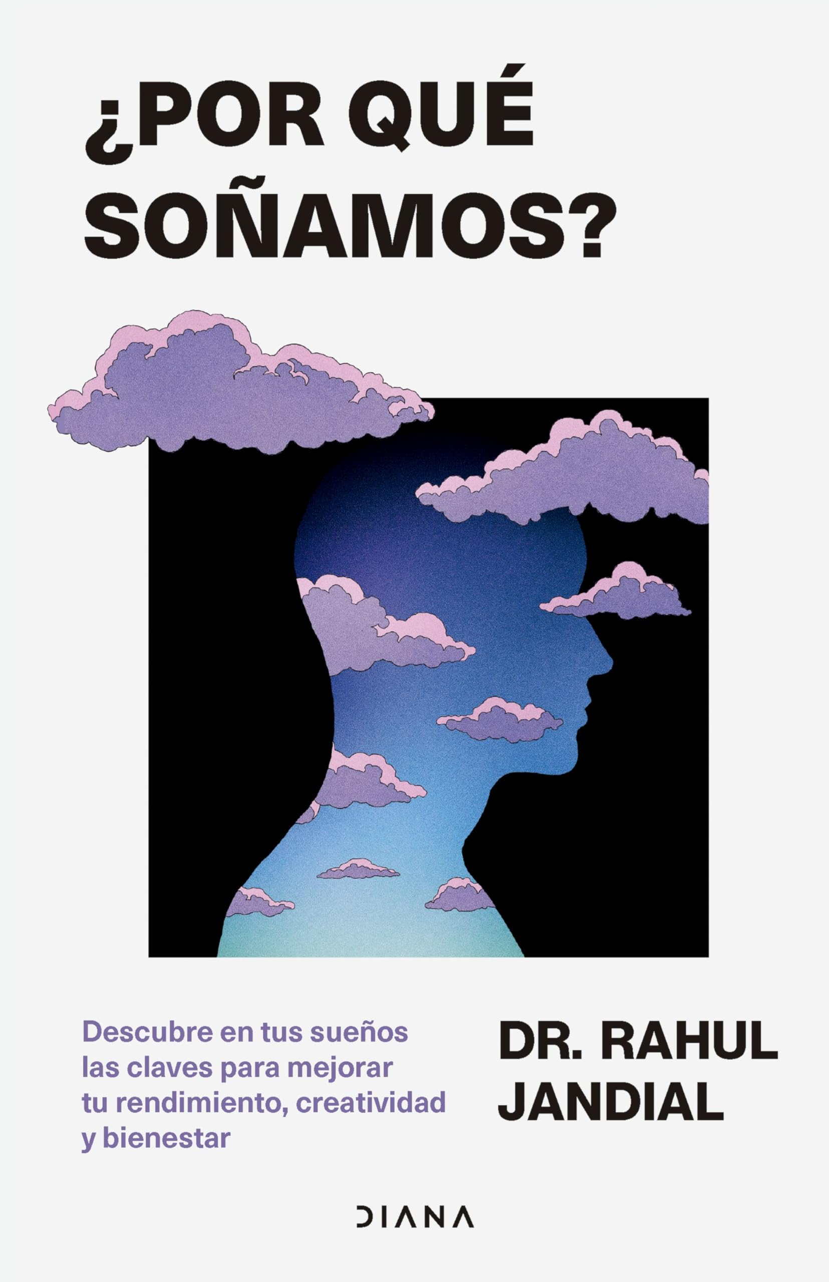 ¿Por qué soñamos?: Descubre en tus sueños las claves para mejorar tu rendimiento, creatividad y bienestar (Autoconocimiento) Medicine
