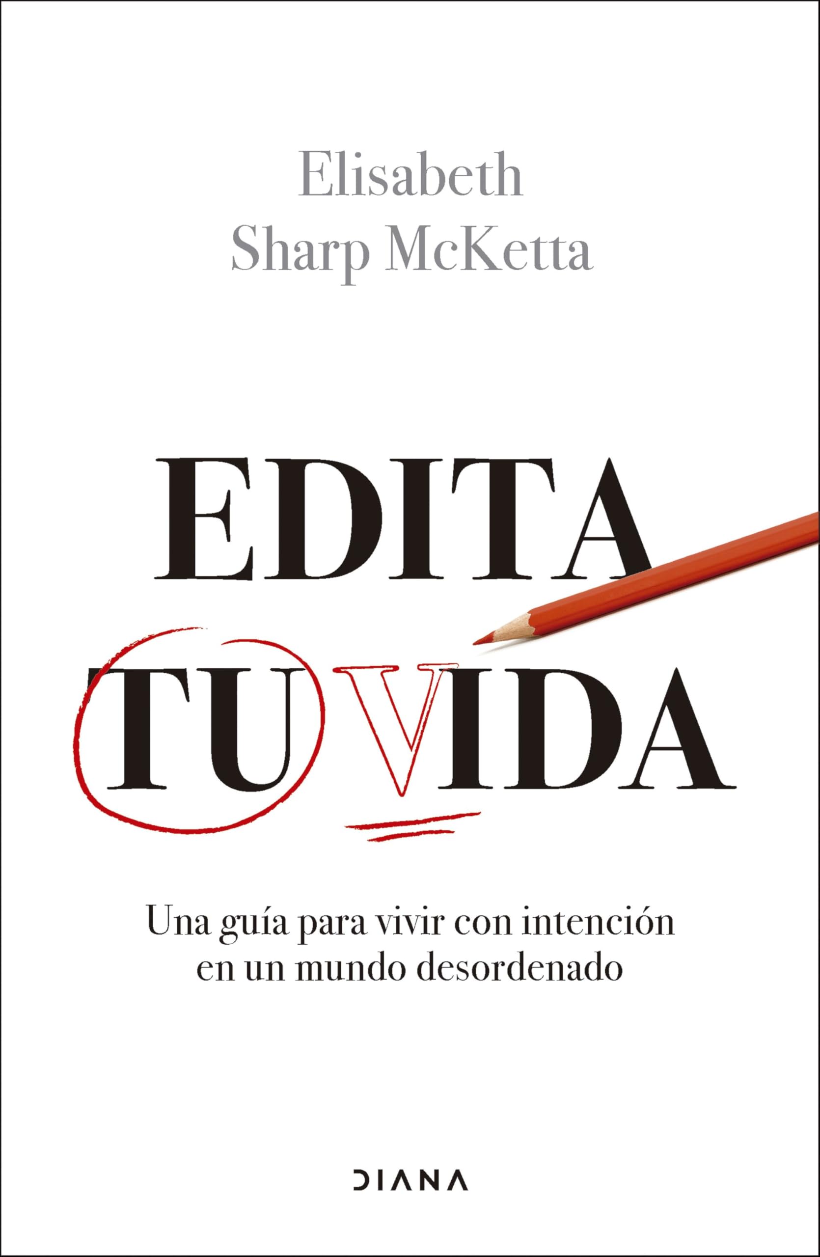 Edita tu vida: Una guía para vivir con intención en un mundo desordenado book
