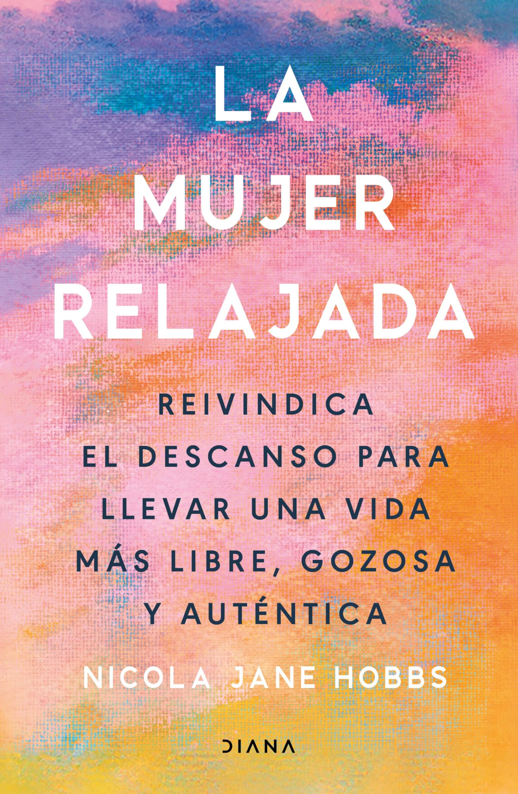 La mujer relajada: Reivindica el descanso para llevar una vida más libre, gozosa y auténtica (Autoconocimiento) Medicine