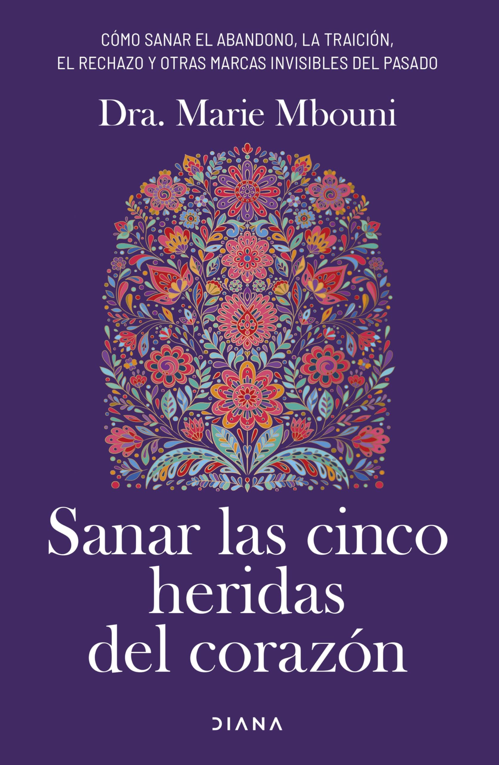 Sanar las cinco heridas del corazón: Cómo sanar el abandono, la traición, el rechazo y otras marcas invisibles del pasado (Autoconocimiento) Business, Finance & Career