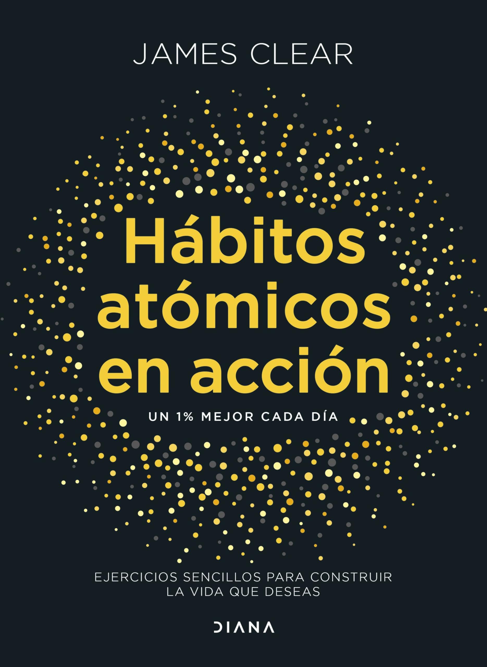 Hábitos atómicos en acción: Ejercicios sencillos para construir la vida que deseas book