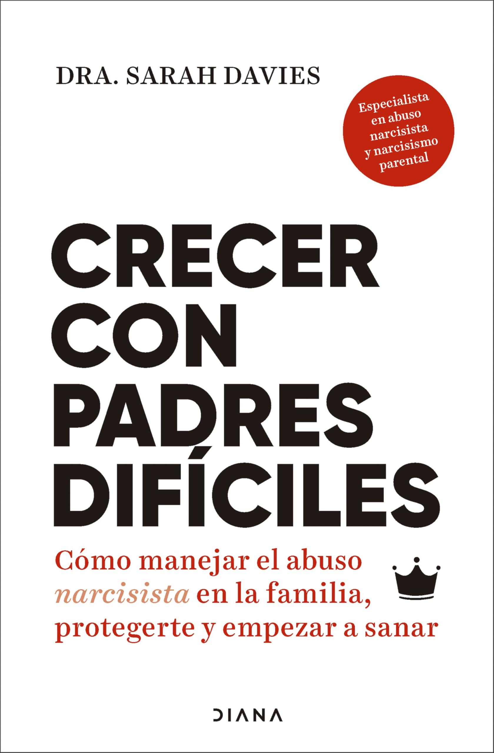 Crecer con padres difíciles: Cómo manejar el abuso narcisista en la familia, protegerte y empezar a sanar book