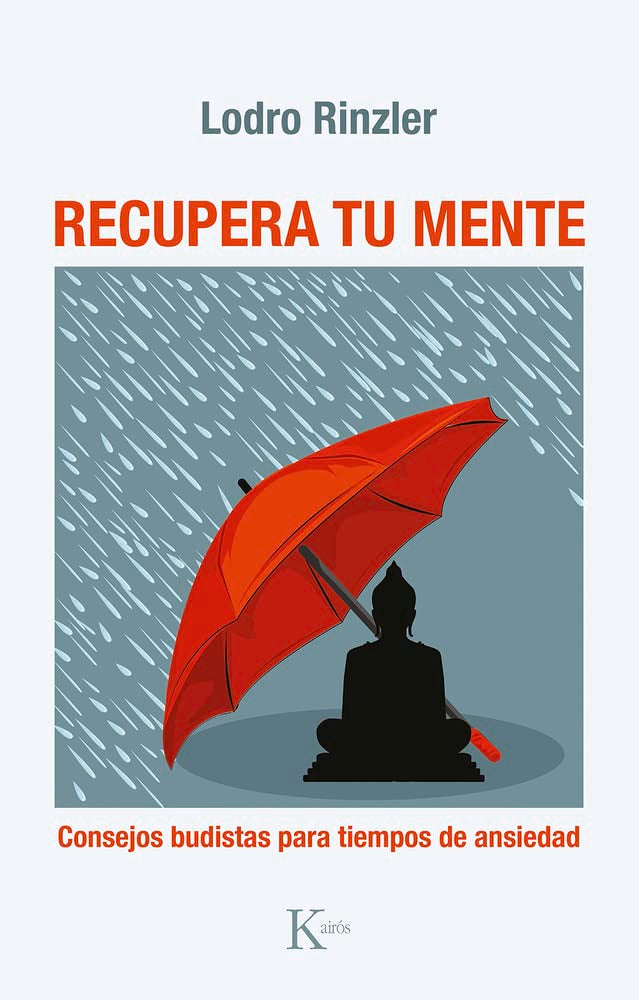 Recupera tu mente: Consejos Budistas Para Tiempos De Ansiedad book