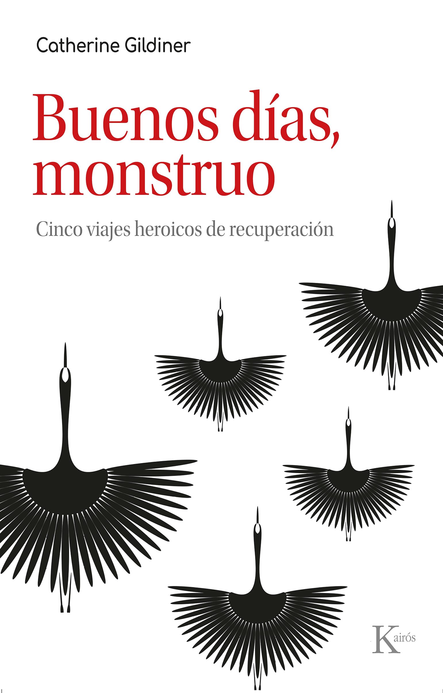 Buenos días, monstruo: Cinco viajes heroicos de recuperación (Psicología) Psychology