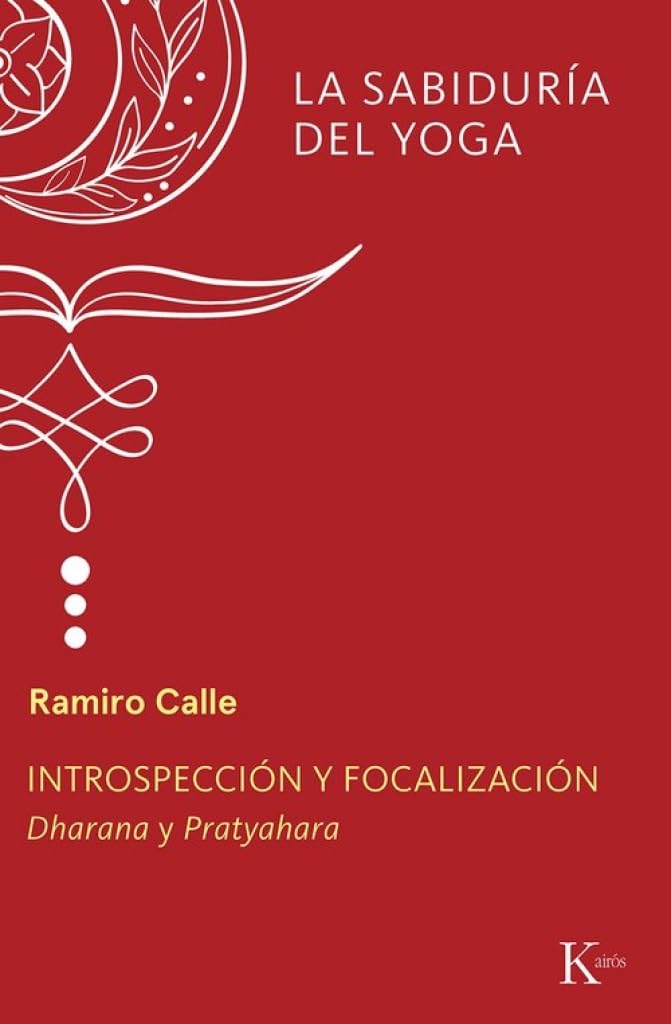 Introspección y focalización: Dharana y Pratyahara (Sabiduría perenne) Lifestyle