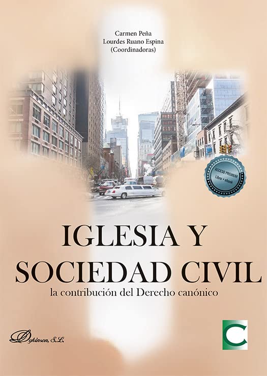 Iglesia y sociedad civil: la contribución del Derecho canónico: Actas de las 40 Jornadas de actualidad canónica de la Asociación Española de ... en Madrid, 20 a 22 de octubre de 2021 Law
