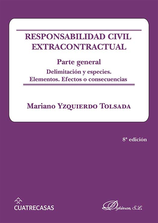 Responsabilidad civil extracontractual. Parte general: Delimitación y especies. Elementos. Efectos o consecuencias Law