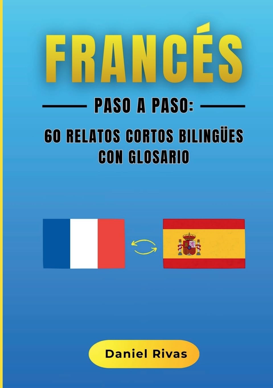 Francés Paso a Paso: 60 Relatos Cortos Bilingües con Glosario Foreign Languages ​​& Dictionaries