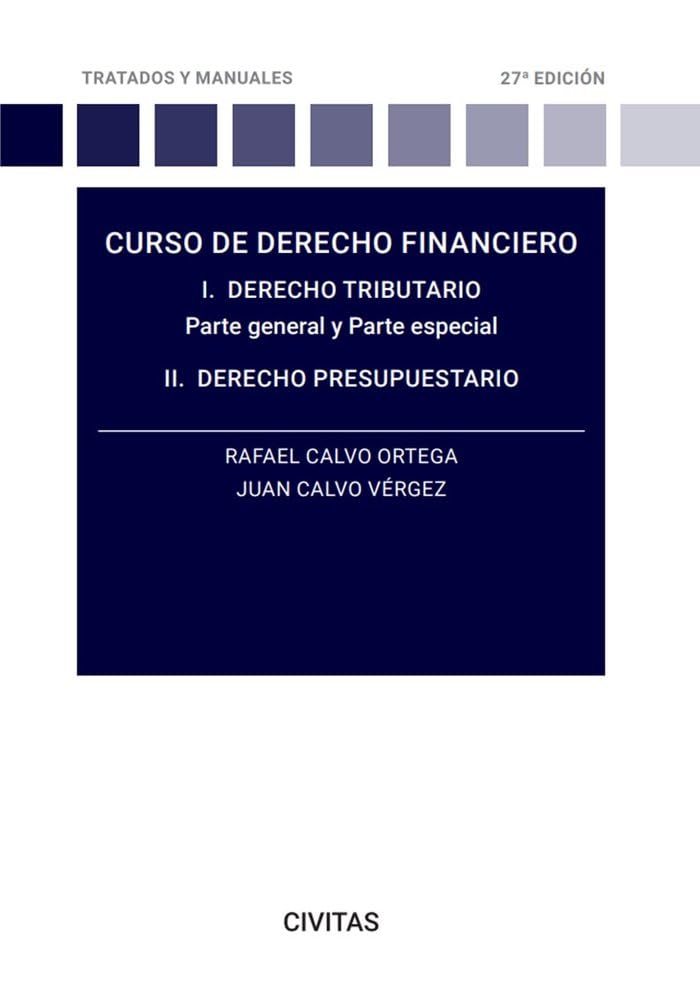 Curso de derecho financiero: Curso de Derecho Financiero. I. Derecho Tributario. Parte General y Parte Especial. II. Derecho Presupuestario II. ... (Tratados y Manuales de Derecho) Law
