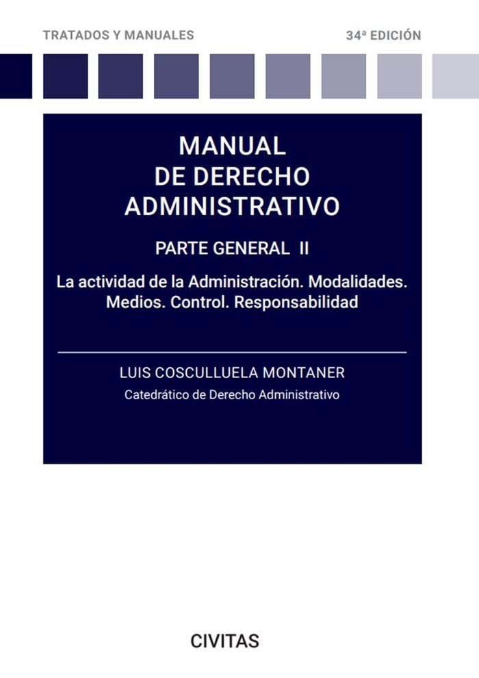 Manual de derecho administrativo. Parte general II: La actividad de la Administración. Modalidades. Medios. Control. Responsabilidad. book