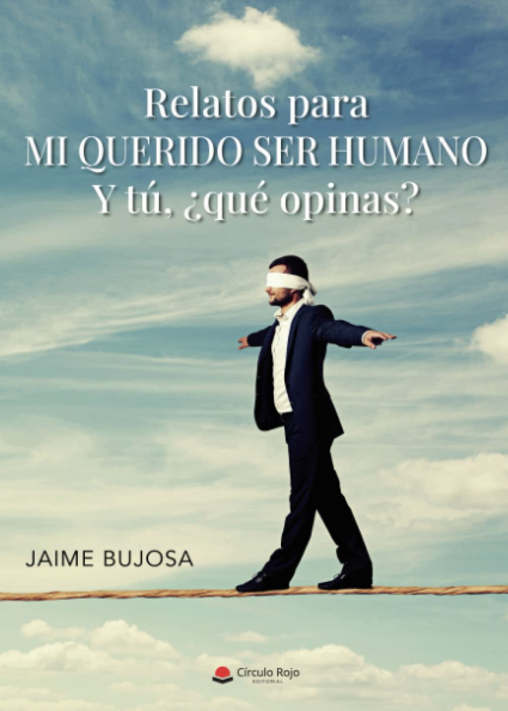 Relatos para mi querido ser humano: Y tú…¿qué opinas? Philosophy