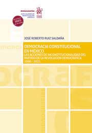 Democracia Constitucional en México. Las acciones de Inconstitucionalidad del partido de la Revolución Democrática 1996-2021 (Monografías -Mexico-) Law