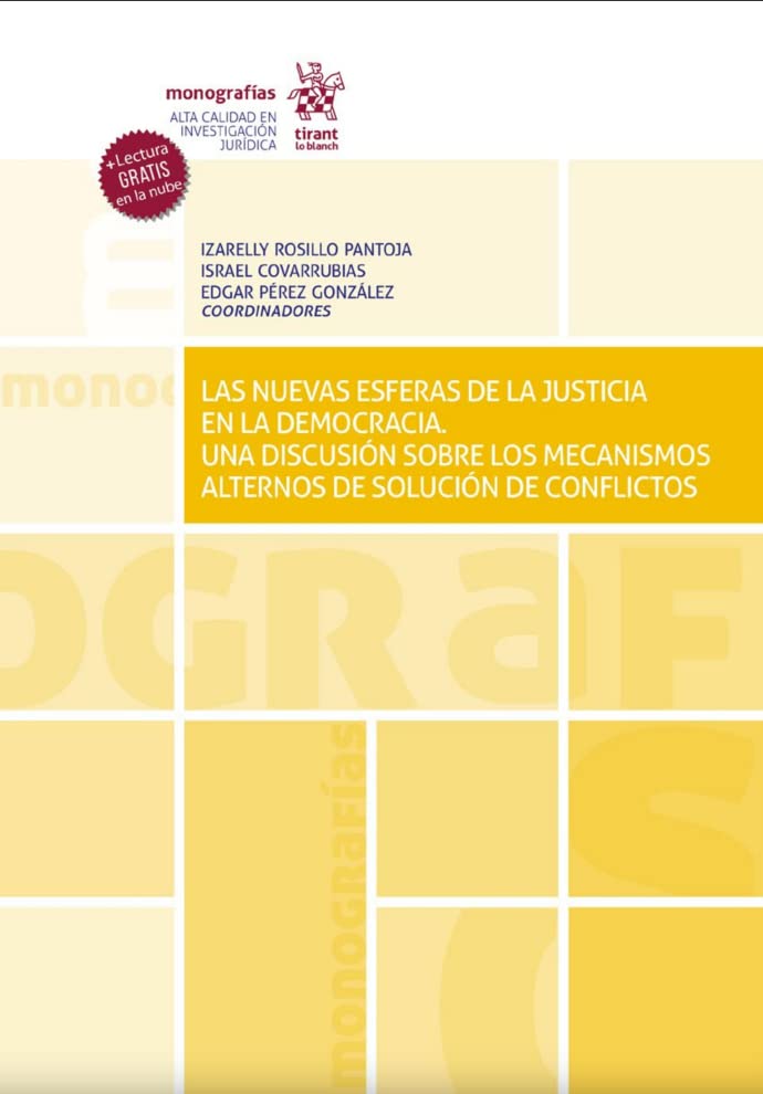 Las nuevas esferas de la justicia en la democracia. Una discusión sobre los mecanismos alternos de solución de conflictos (Monografías -Mexico-) Law