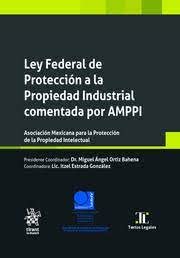 Ley Federal de Protección a la Propiedad Industrial comentada por AMPPI (Textos Legales -Mexico-) Law