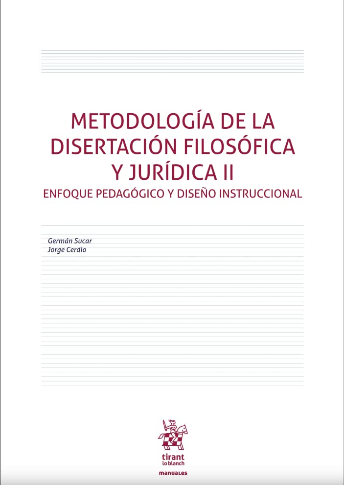 Metodología de la disertación filosófica y jurídica II. Enfoque pedagógico y diseño instruccional (Manuales de Filosofía, Introducción y Teoría del Derecho -Mexico-) Law