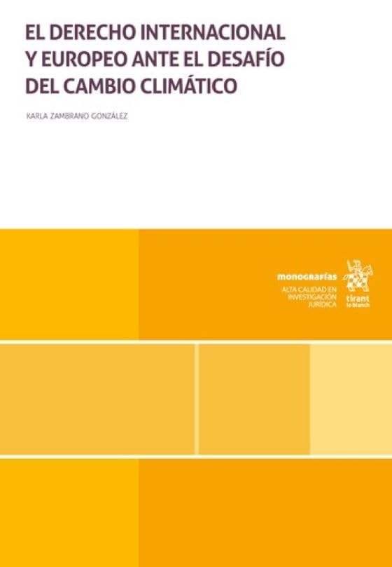 El Derecho Internacional y europeo ante el desafío del cambio climático (Monografías) Law