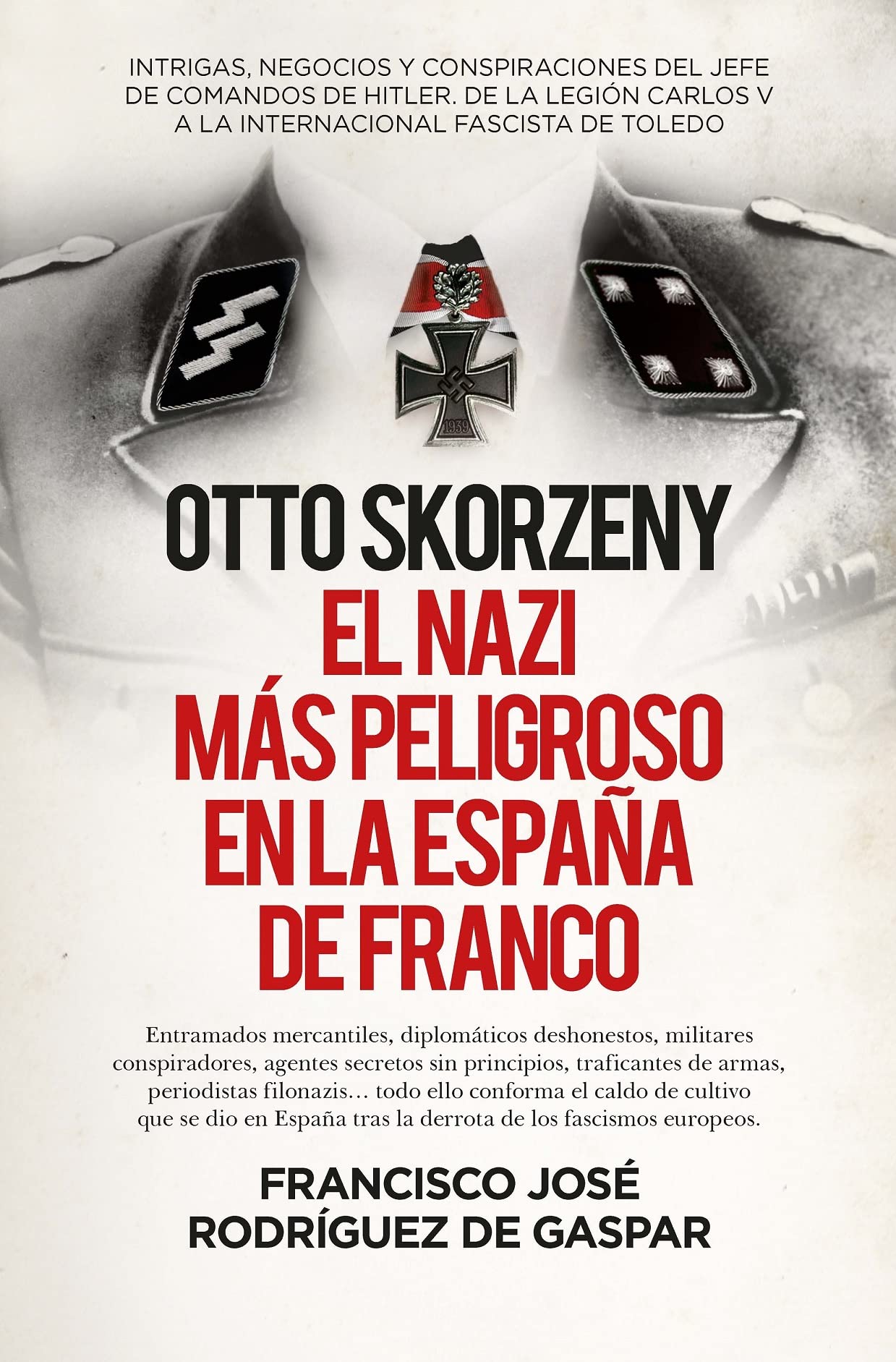 Otto Skorzeny, el nazi más peligroso en la España de Franco book