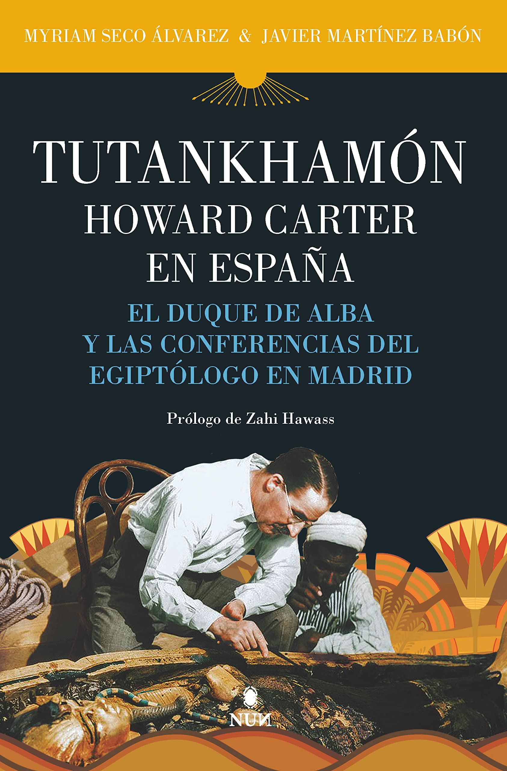 Tutankhamón. Howard Carter en España: El duque de Alba y las conferencias del egiptólogo en Madrid book