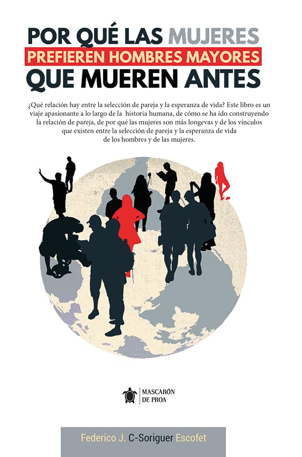 Por qué las mujeres prefieren hombres mayores que se mueren antes (Mascarón no ficción) Social Sciences