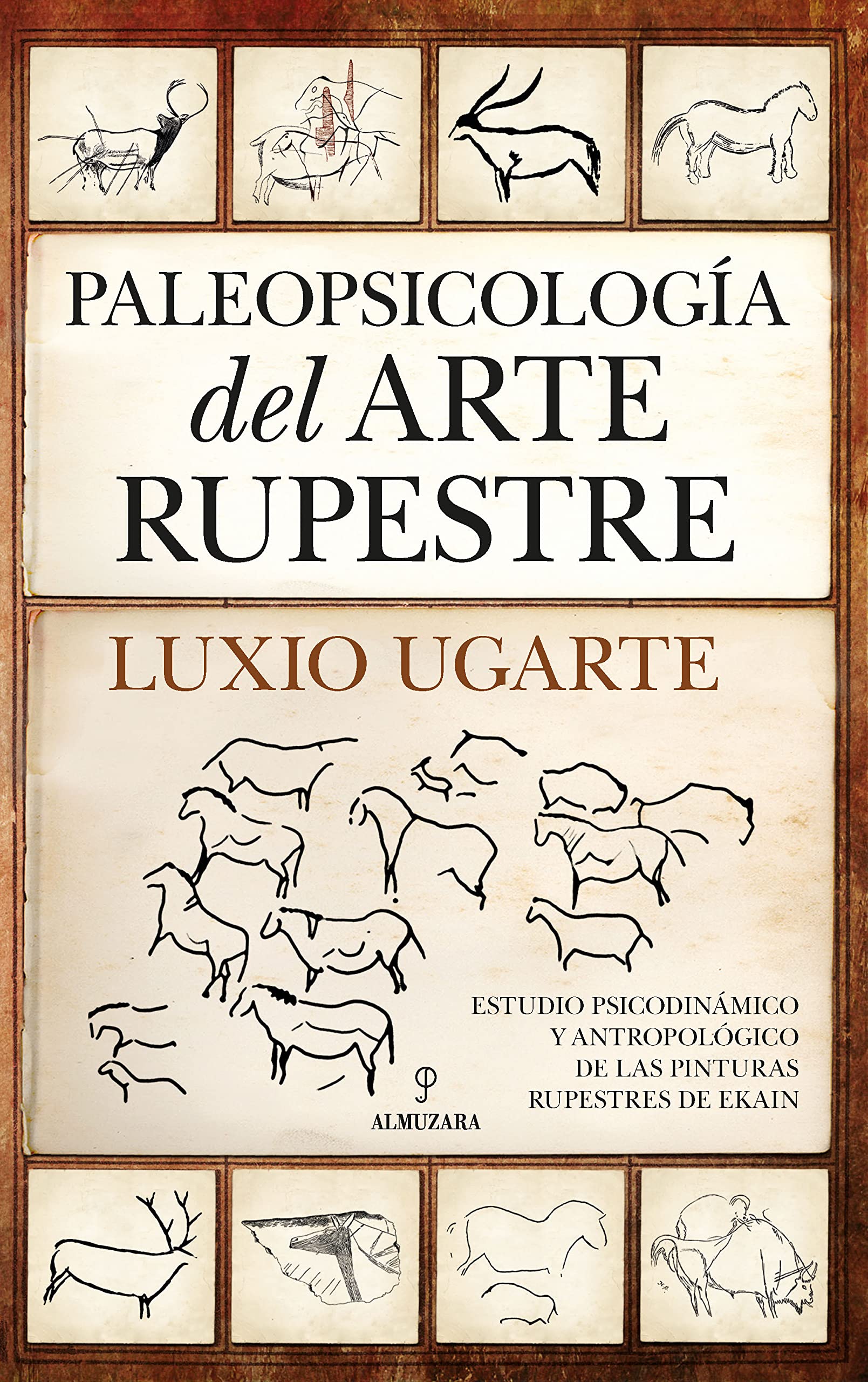 Paleopsicología del arte rupestre: Estudio psicodinámico y antropológico de las pinturas rupestres de Ekain (Arqueología) Books