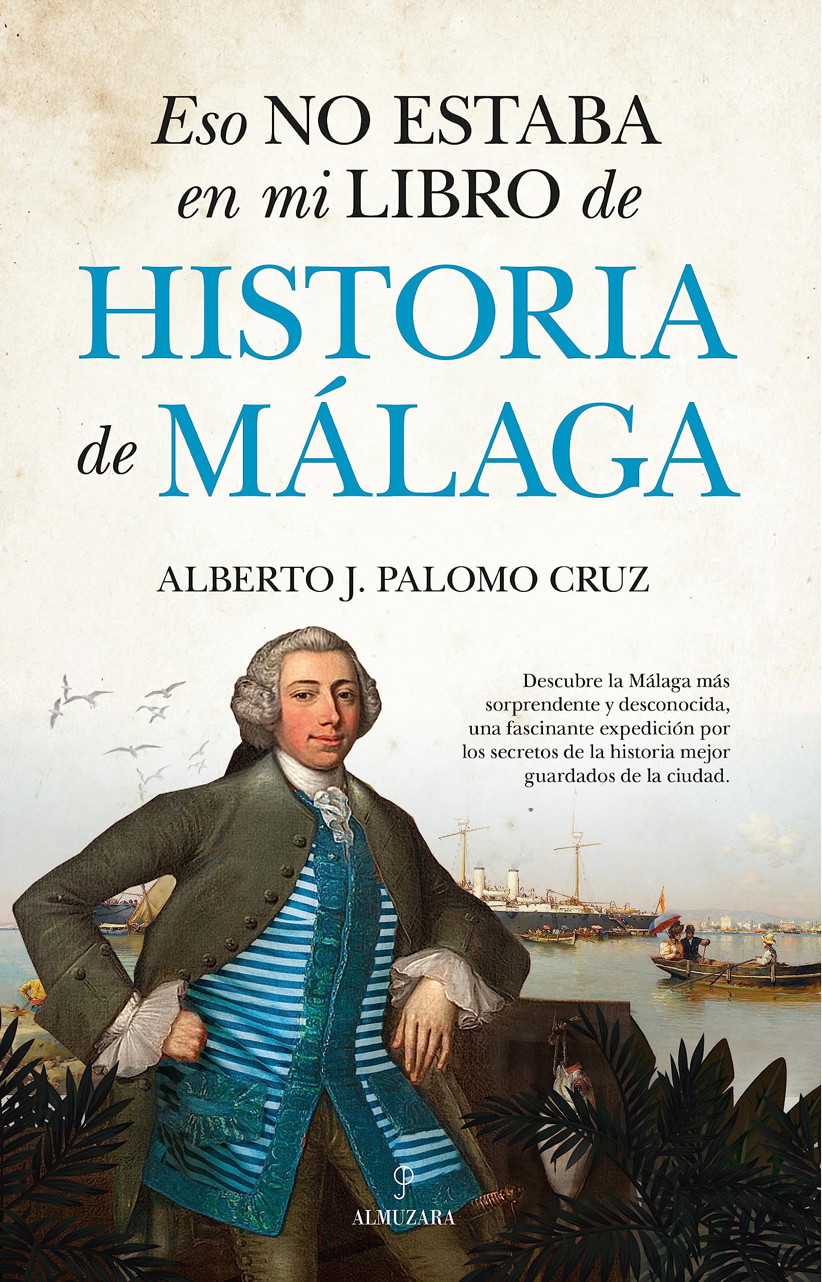 Eso no estaba en mi libro de Historia de Málaga Politics & History