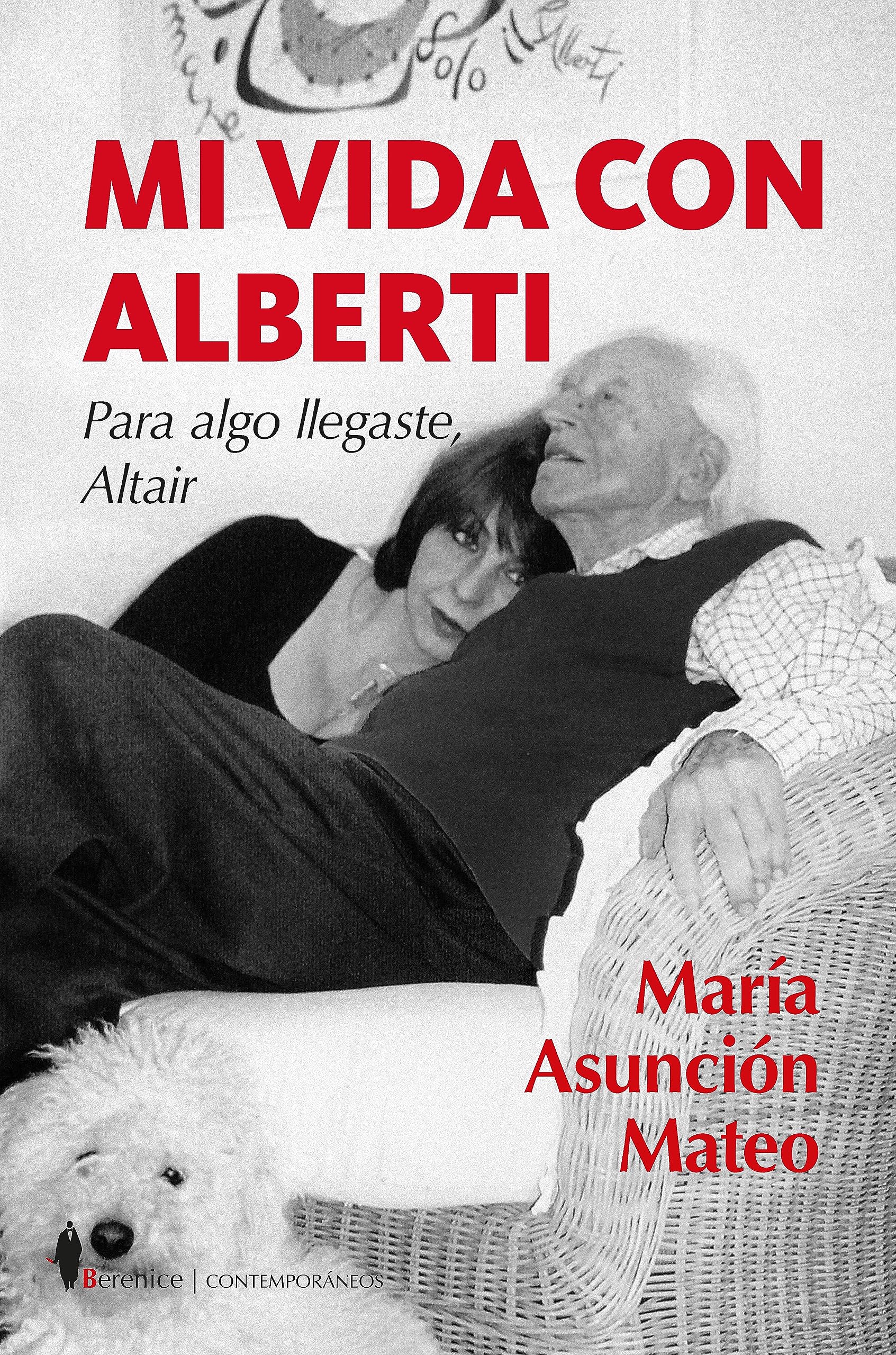 Mi vida con Alberti: Para algo llegaste, Altair (Contemporáneos) Art & Literature