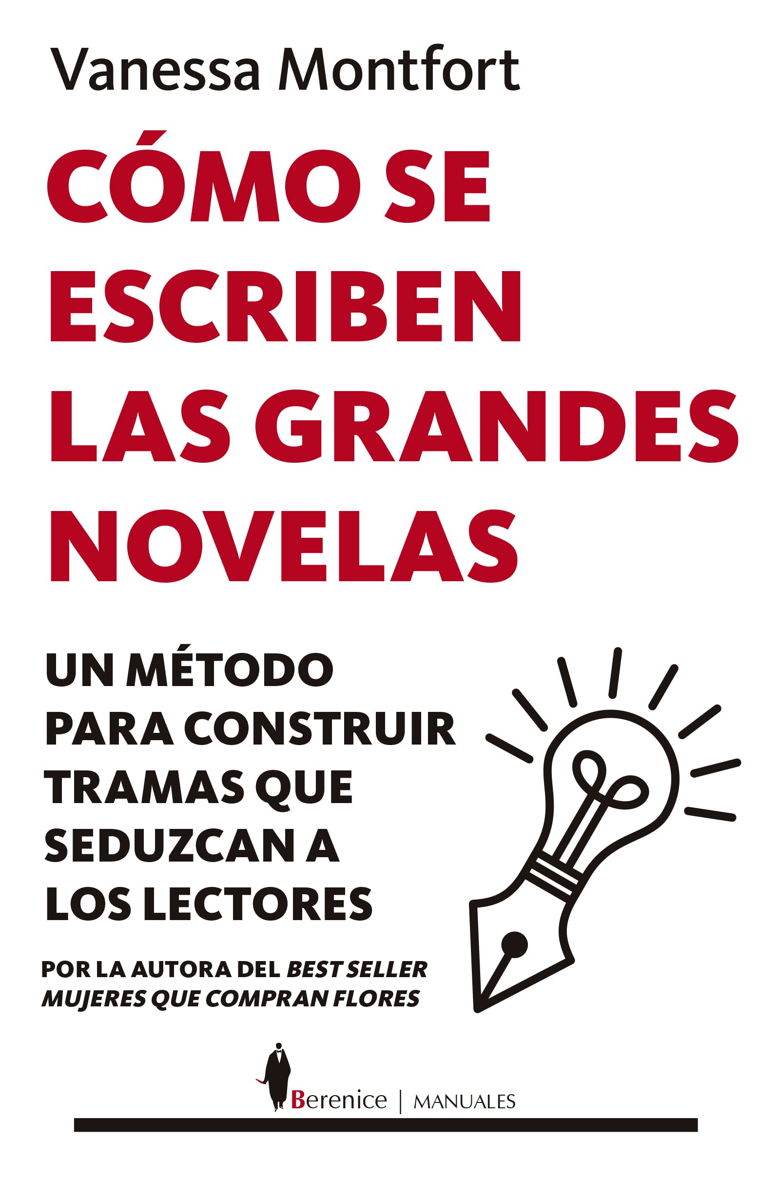 Cómo se escriben las grandes novelas: Un método para construir tramas que seduzcan a los lectores (Manuales) Media & Communication