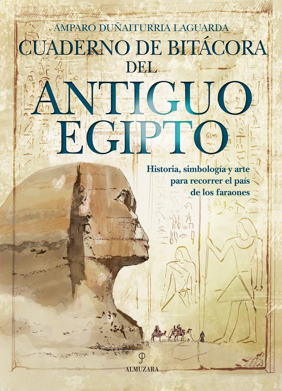Cuaderno de bitácora del Antiguo Egipto: Historia, simbología y arte para recorrer el país de los faraones Religion & Esotericism