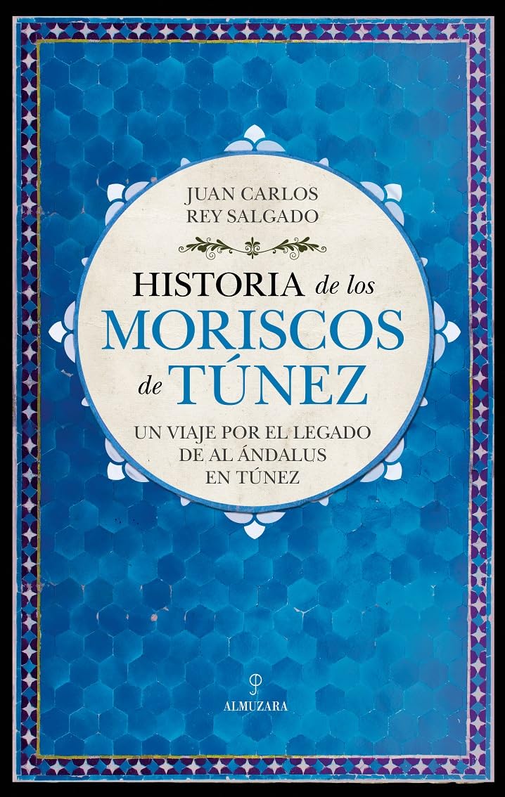 Historia de los moriscos de Túnez: Un viaje por el legado de Al Ándalus en Túnez Politics & History