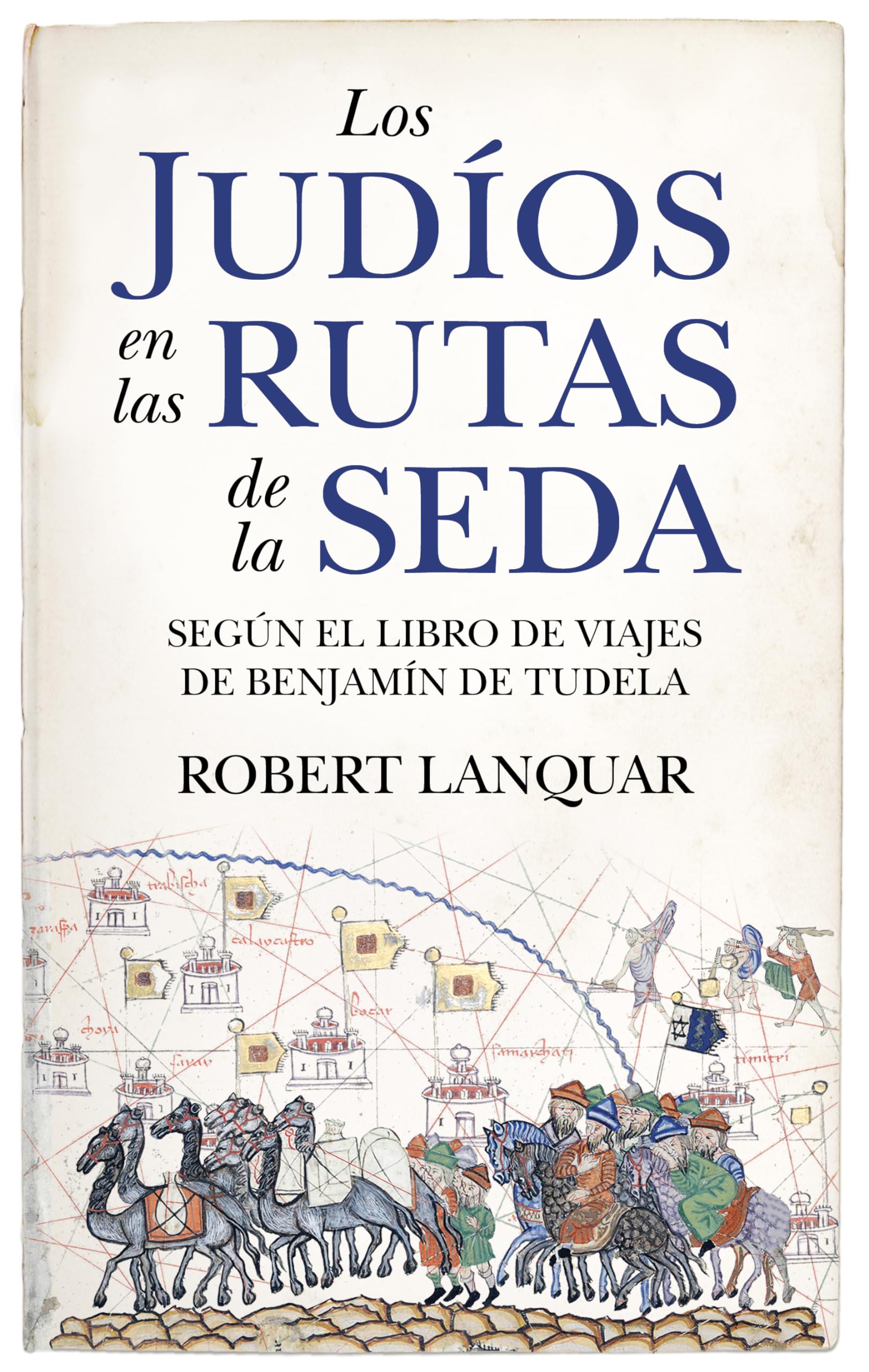 Los judíos en las rutas de la seda: Según el Libro de Viajes de Benjamín de Tudela (Historia) Politics & History