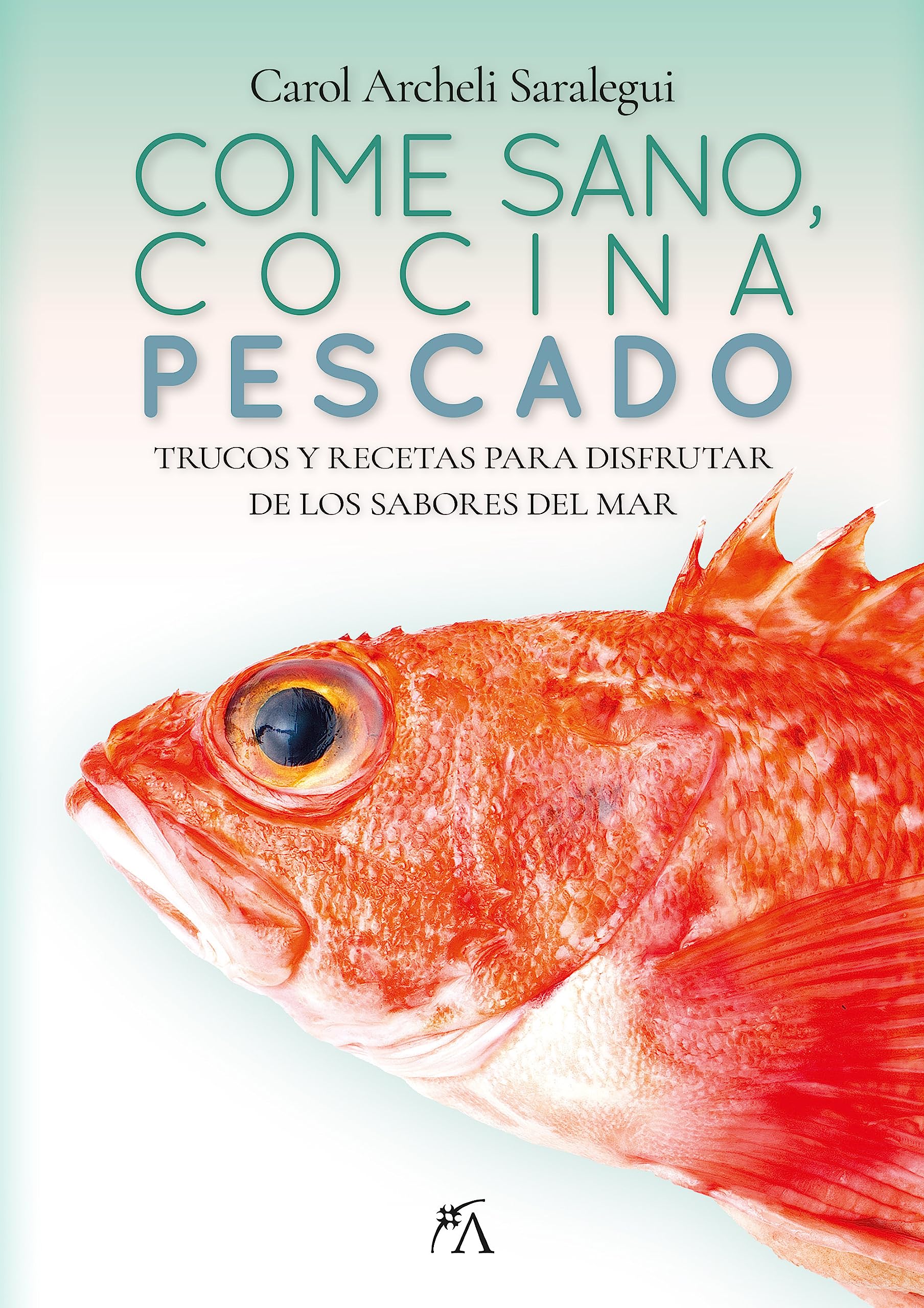 Come sano, cocina pescado: Trucos y recetas para disfrutar del sabor del mar (Cocina, dietética y Nutrición) Leisure, Home & Garden