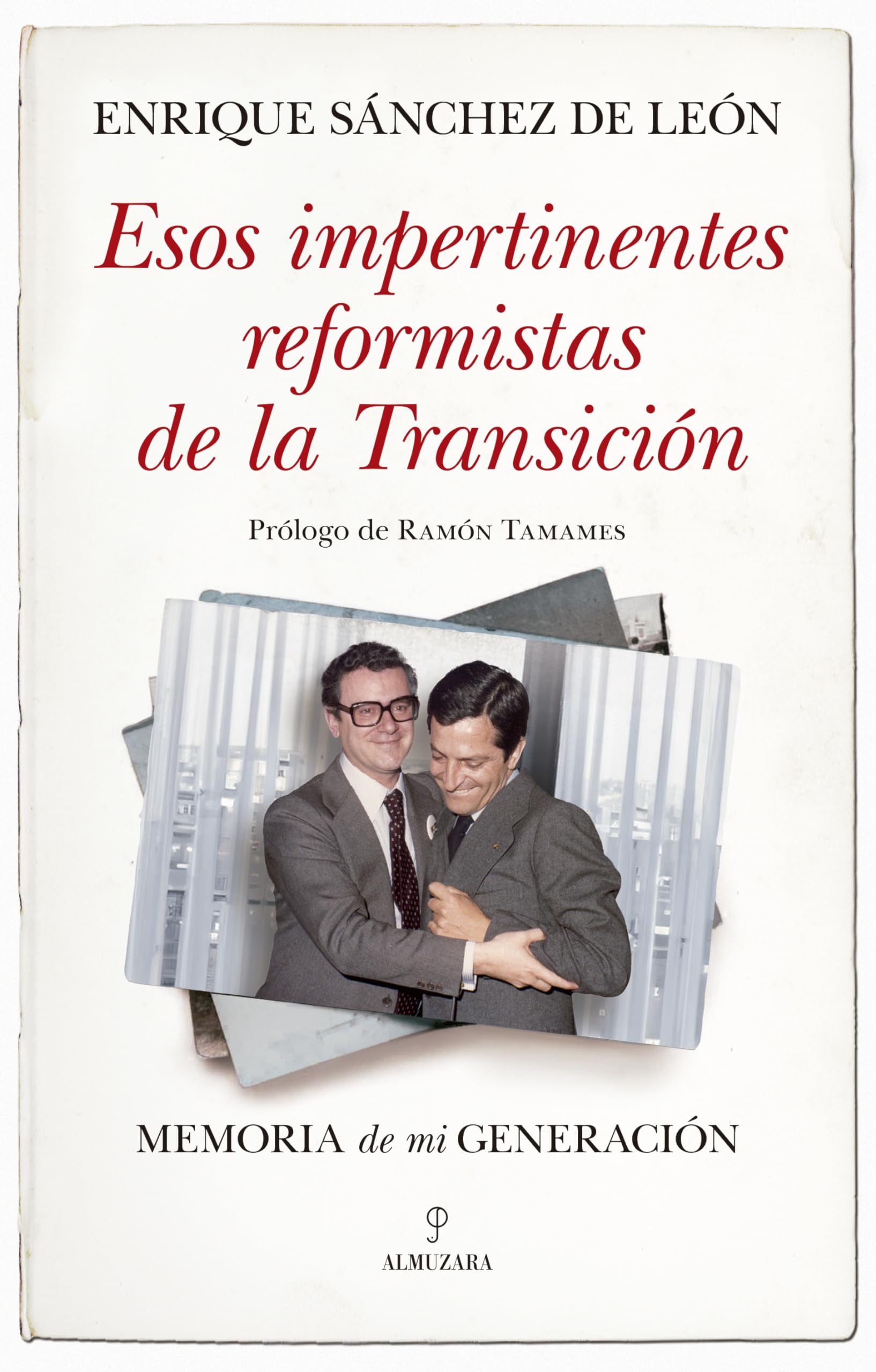 Esos impertinentes reformistas de la Transición: Memoria de mi generación book