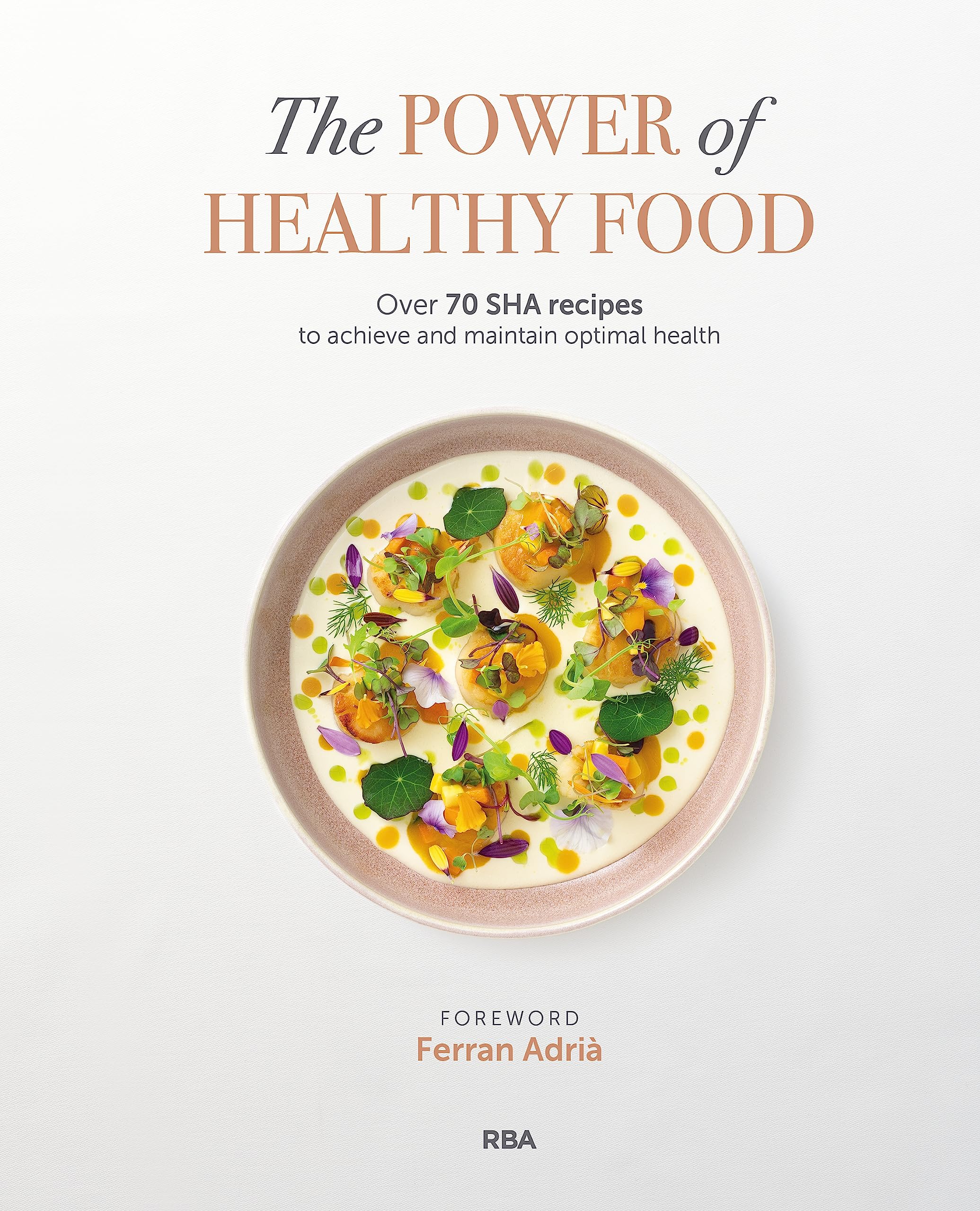 The Power of Healthy Food: Over 70 SHA recipes to achieve and maintain optimal health (Gastronomía y Cocina) Leisure, Home & Garden
