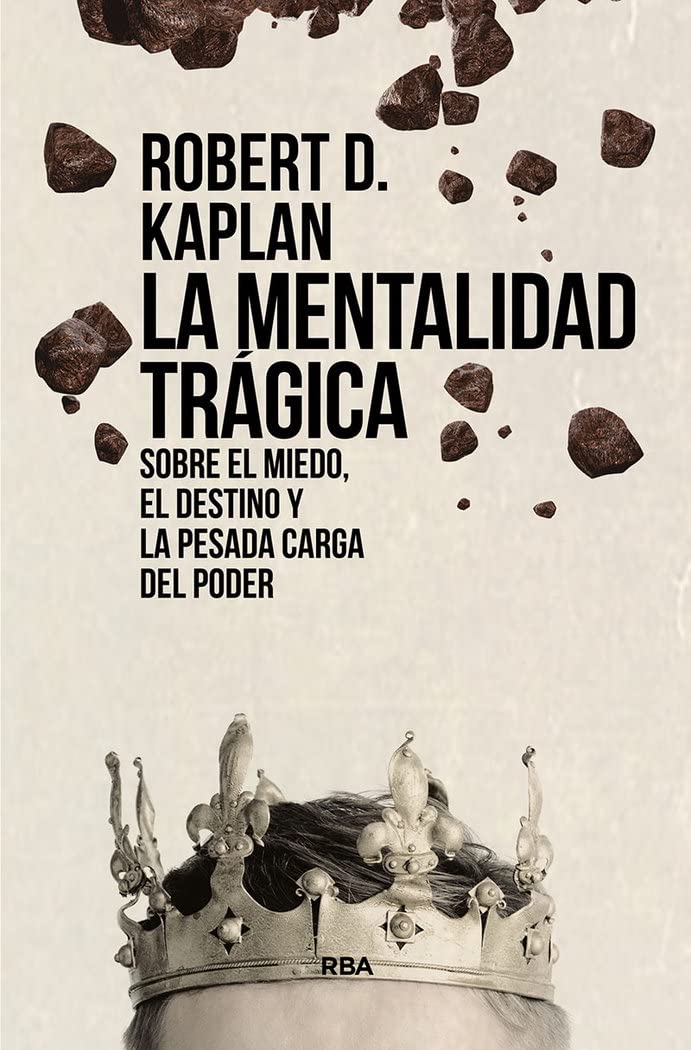 La mentalidad trágica. Sobre el miedo, el destino y la pesada carga del poder (Ensayo y Biografía) Politics & History