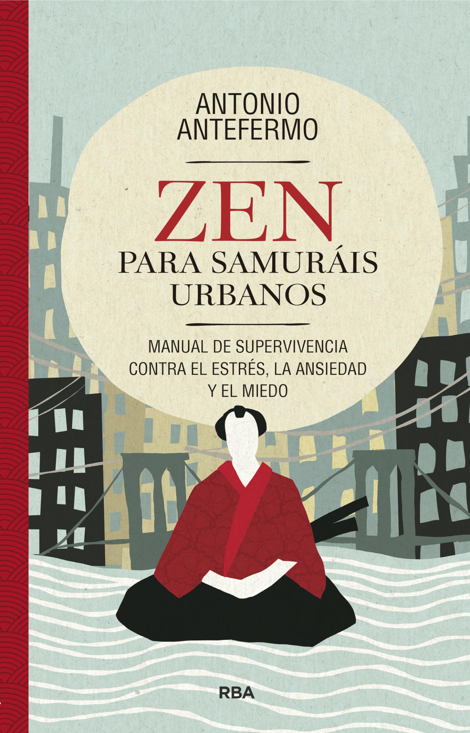 Zen para samuráis urbanos: Manual de supervivencia contra el estrés, la ansiedad y el miedo book
