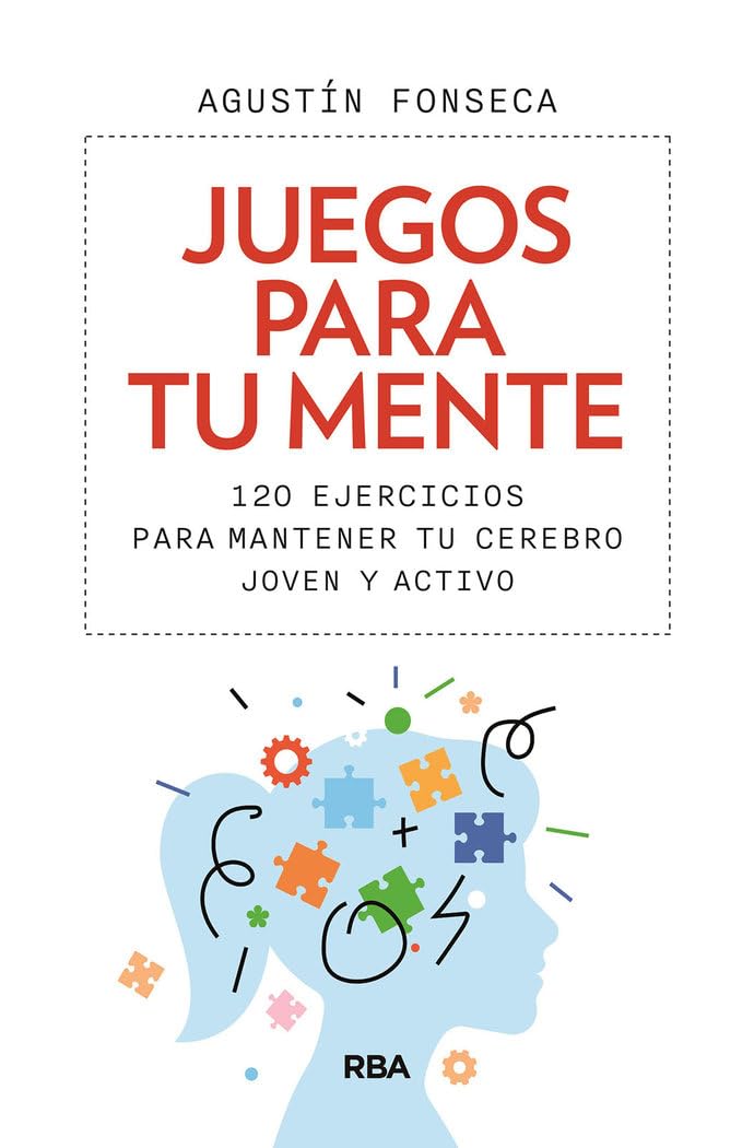 Juegos para tu mente: 120 ejercicios para mantener tu cerebro joven y activo (Libros de práctica) Leisure & Fun