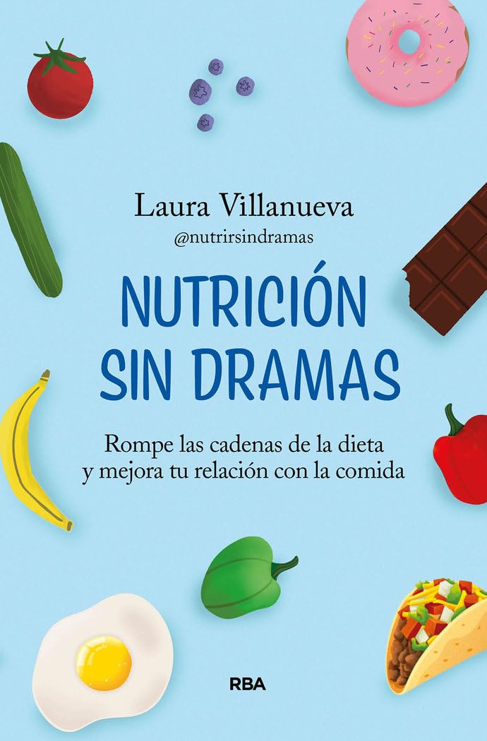 Nutrición sin dramas: Rompe las cadenas de la dieta y mejora tu relación con la comida book