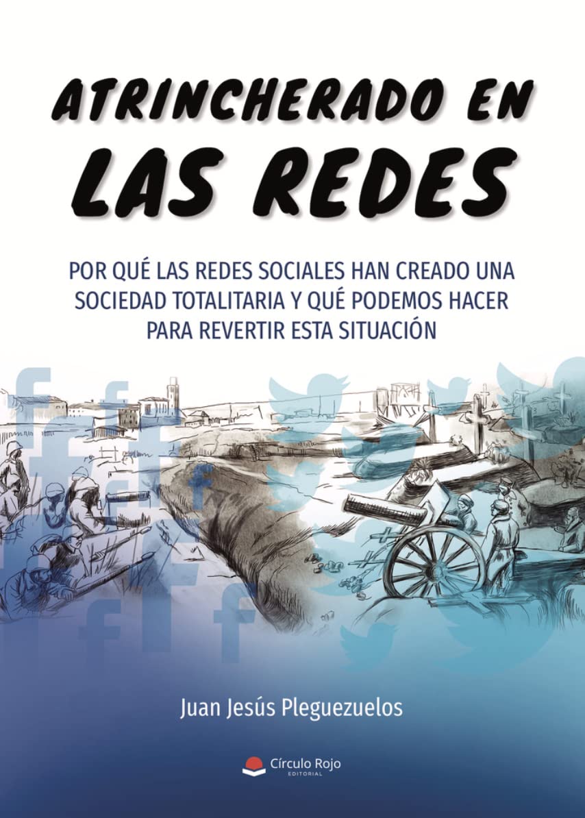 Atrincherado en las redes: Por qué las redes sociales han creado una sociedad totalitaria y qué podemos hacer para revertir esta situación Essays & Short Stories