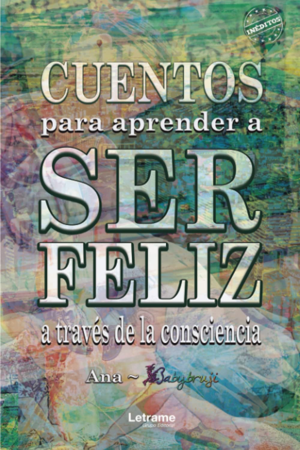 Cuentos para aprender a ser feliz a través de la consciencia (Autoayuda, Band 1) Self-help