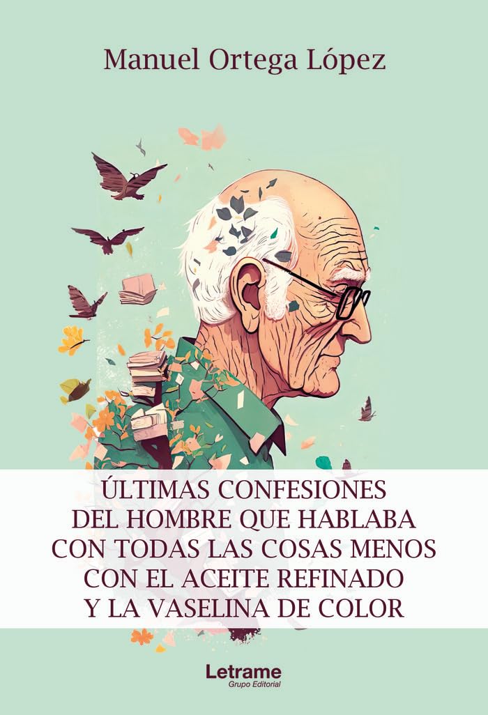 Últimas confesiones del hombre que hablaba con todas las cosas menos con el aceite refinado y la vaselina de color book
