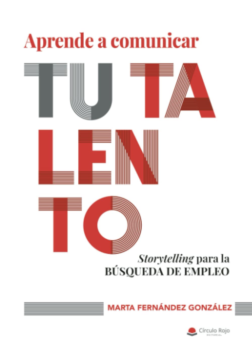 Aprende a comunicar tu talento: Storytelling para la búsqueda de empleo book