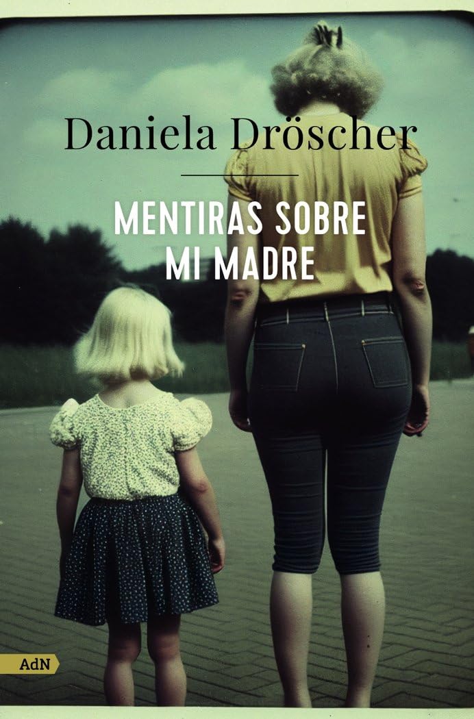 Mentiras sobre mi madre (AdN) (AdN Alianza de Novelas) Contemporary literature