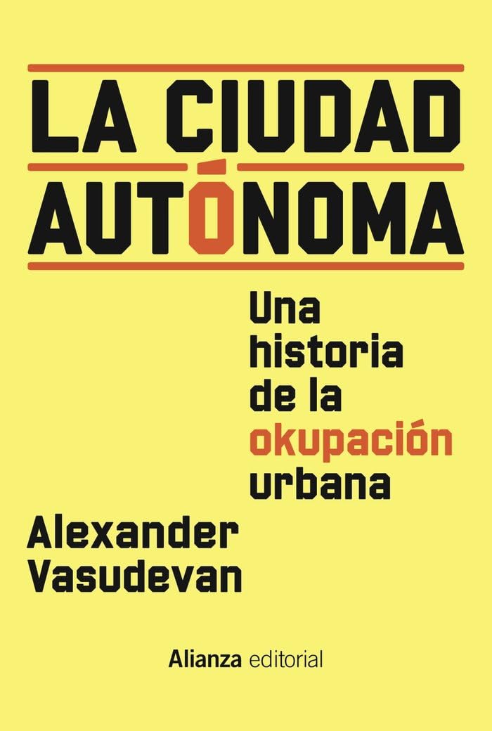 La ciudad autónoma: Una historia de la okupación urbana book