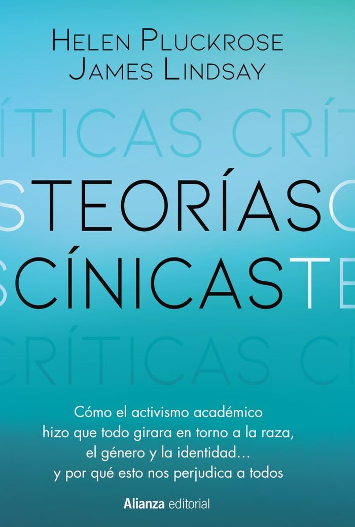 Teorías cínicas: Cómo el activismo del mundo académico hizo que todo girara en torno a la raza, el género y la identidad... y por qué esto nos perjudica a todos book