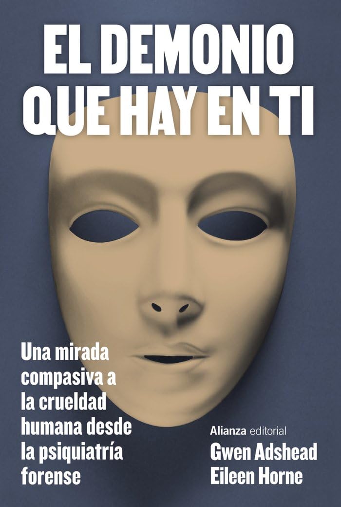 El demonio que hay en ti: Una mirada compasiva a la crueldad humana desde la psiquiatría forense (Alianza Ensayo) Medicine