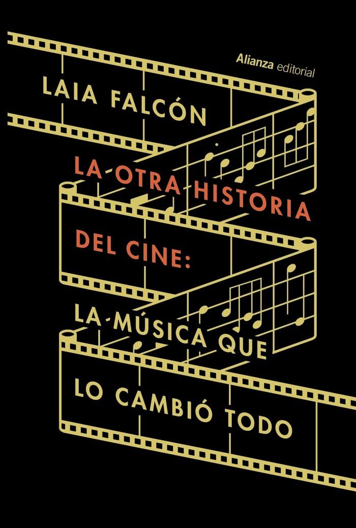 La otra historia del cine: La música que lo cambió todo (Alianza Ensayo) Film, Art & Culture
