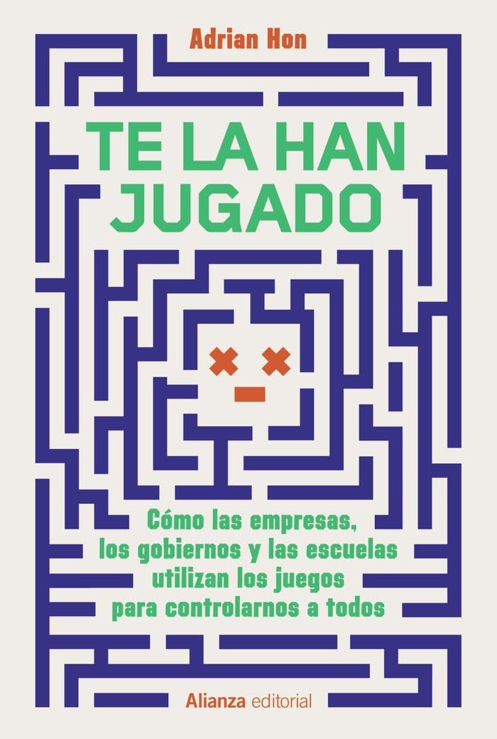 Te la han jugado: Cómo las empresas, los gobiernos y las escuelas utilizan los juegos para controlarnos a todos (Alianza Ensayo) Psychology